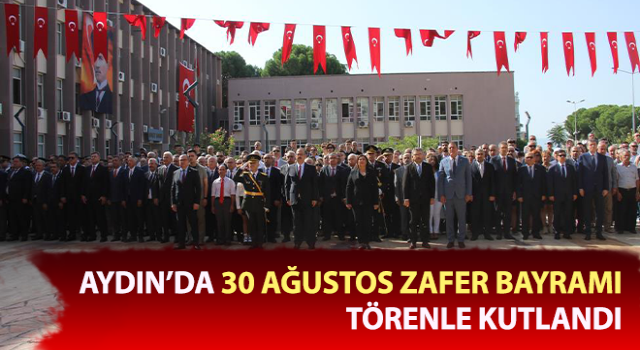 Aydın’da, 30 Ağustos Zafer Bayramı törenle kutlandı