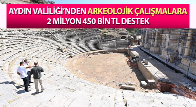 Aydın’da arkeolojik çalışmalara 2 milyon 450 bin TL destek