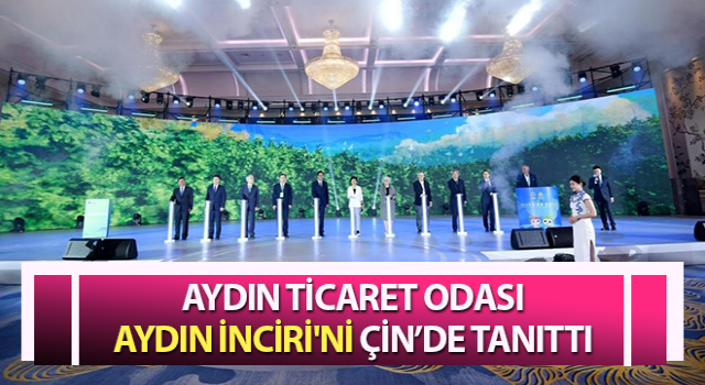 AYTO Aydın İnciri'ni, Çin’de tanıttı