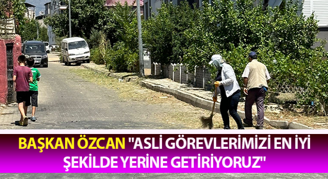 Başkan Özcan: "Asli görevlerimizi en iyi şekilde yerine getiriyoruz"