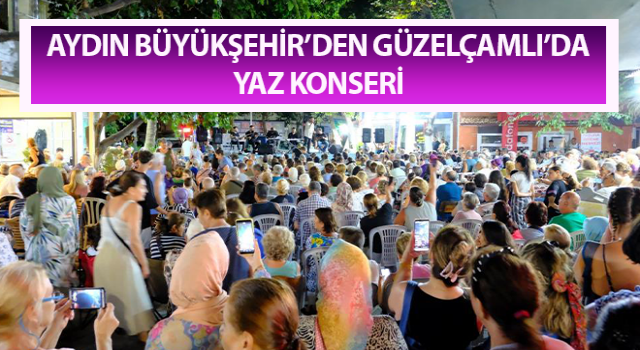 Büyükşehir’den Güzelçamlı’da yaz konseri