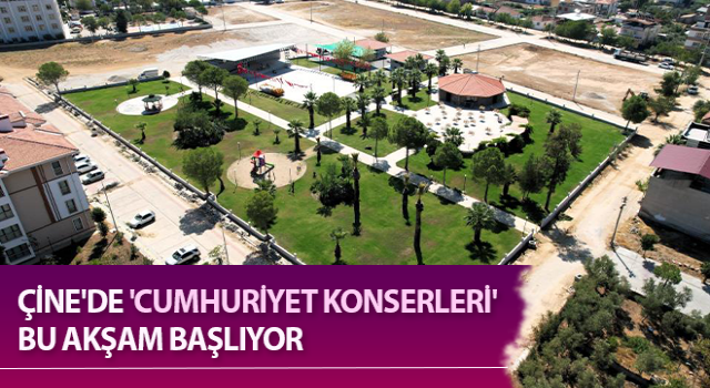 Çine'de 'Cumhuriyet Konserleri' bu akşam başlıyor