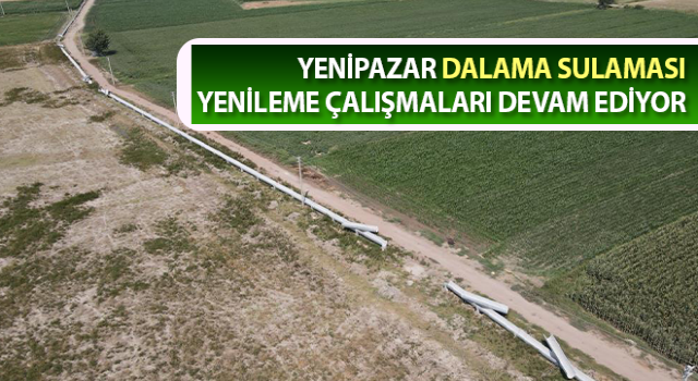 Dalama Sulaması yenileme çalışmaları sürüyor