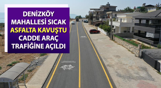 Denizköy Mahallesi sıcak asfalta kavuştu