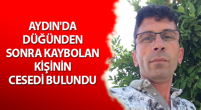 Düğünden sonra kaybolan dayının sabah cesedi bulundu