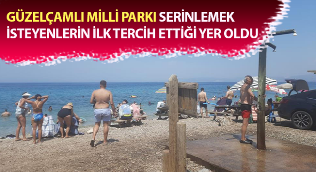 Güzelçamlı Milli Parkı serinlemek isteyenlerin ilk tercih ettiği yer oldu