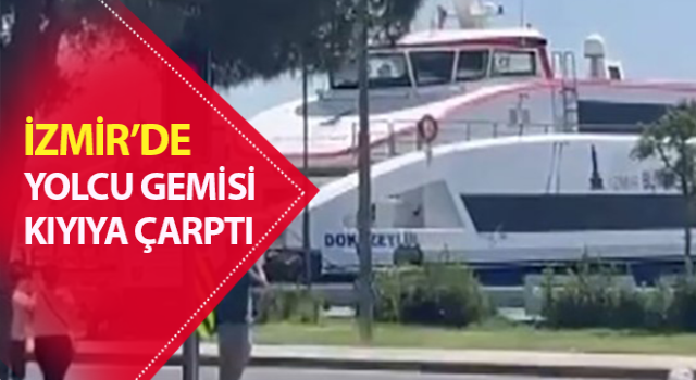 İzmir’de yolcu gemisi kıyıya çarptı