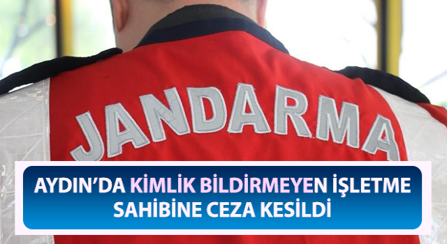 Kimlik bildirmeyen işletme sahibine ceza kesildi