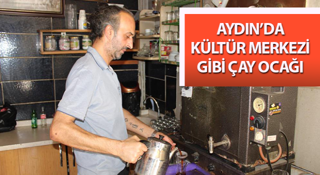 Kültür merkezi gibi çay ocağı