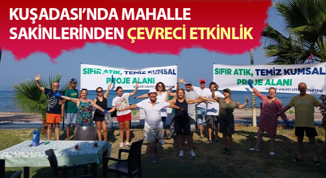 Kuşadası’nda mahalle sakinlerinden çevreci etkinlik