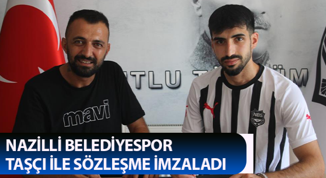 Nazilli Belediyespor Taşçı ile sözleşme imzaladı