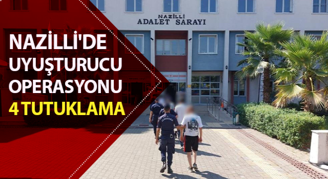 Nazilli'de uyuşturucu operasyonu