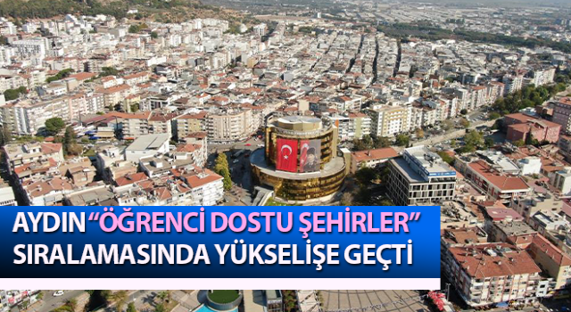 Öğrenci dostu şehirlerde Aydın 4. Oldu