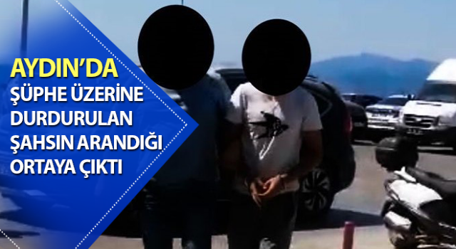 Şüphe üzerine durdurulan şahsın arandığı ortaya çıktı