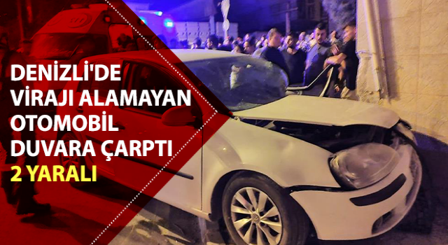 Virajı alamayan otomobil duvara çarptı: 2 yaralı