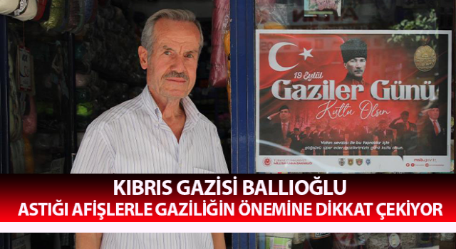 Astığı afişlerle gaziliğin önemine dikkat çekiyor