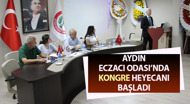 Aydın Eczacı Odası’nda kongre heyecanı başladı