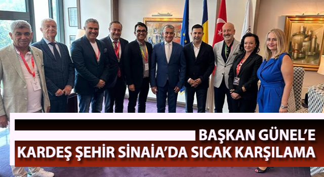 Başkan Günel’e, kardeş şehir Sinaia’da sıcak karşılama