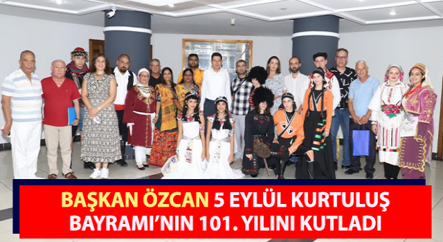 Başkan Özcan 5 Eylül Kurtuluş Bayramı’nın 101. yılını kutladı