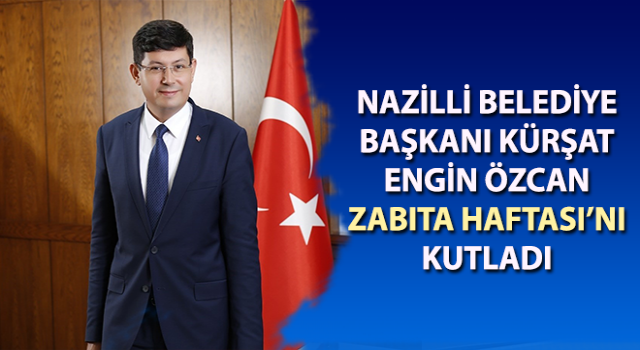 Başkan Özcan Zabıta Haftası’nı kutladı