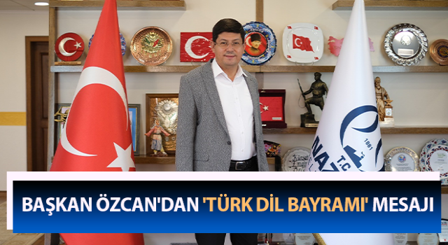 Başkan Özcan'dan 'Türk Dil Bayramı' mesajı