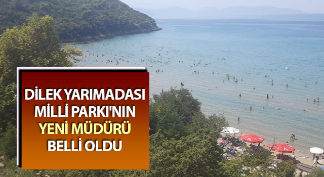 Dilek Yarımadası Milli Parkı'nın yeni müdürü Mersin oldu