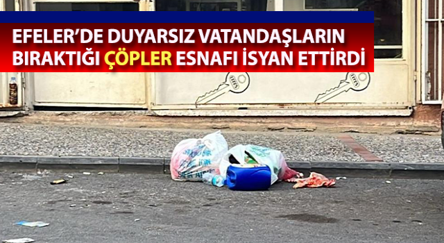 Duyarsız vatandaşların bıraktığı çöpler, esnafı isyan ettirdi