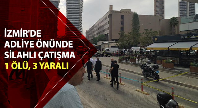 İzmir'de silahlı çatışma: 1 ölü, 3 yaralı