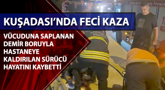 Kuşadası’nda feci kaza