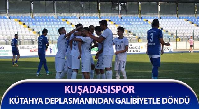 Kuşadasıspor, Kütahya deplasmanından galibiyetle döndü