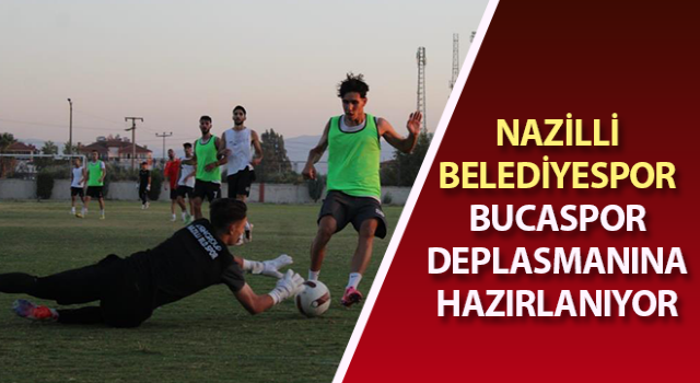 Nazilli Belediyespor, Bucaspor deplasmanına hazırlanıyor