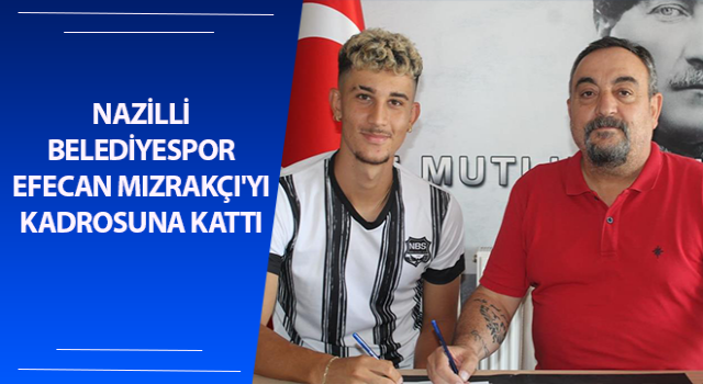 Nazilli Belediyespor Mızrakçı'yı kadrosuna kattı