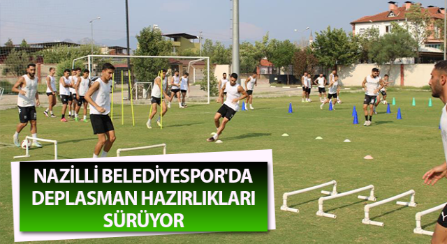 Nazilli Belediyespor'da deplasman hazırlıkları sürüyor