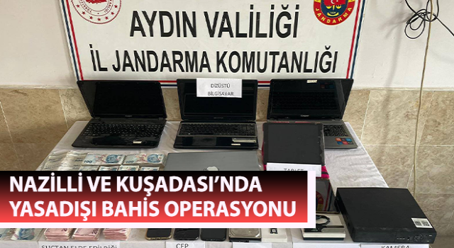 Nazilli ve Kuşadası’nda yasadışı bahis operasyonu