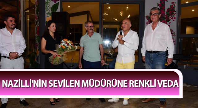 Nazilli'nin sevilen müdürüne renkli veda