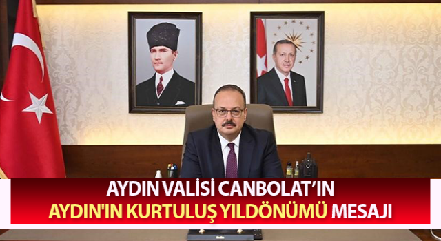 Vali Canbolat’ın Aydın'ın Kurtuluş Yıldönümü mesajı