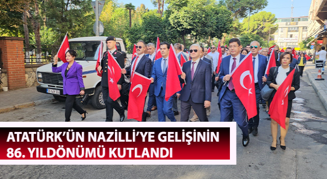 Atatürk’ün Nazilli’ye gelişinin 86. yıldönümü kutlandı