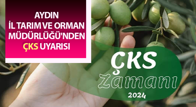 Aydın İl Tarım ve Orman Müdürlüğü'nden ÇKS uyarısı