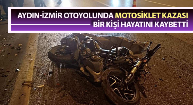 Aydın-İzmir Otoyolunda Motosiklet Kazası