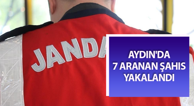 Aydın'da 7 aranan şahıs yakalandı