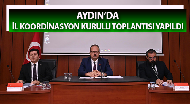 Aydın’da il koordinasyon kurulu toplantısı yapıldı