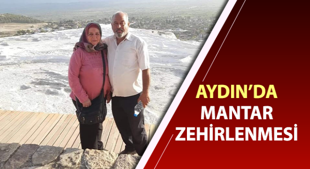 Aydın’da mantar zehirlenmesi