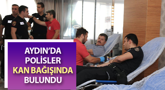 Aydın’da polisler kan bağışında bulundu