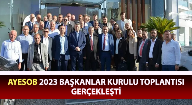 AYESOB 2023 Başkanlar Kurulu toplantısı gerçekleşti