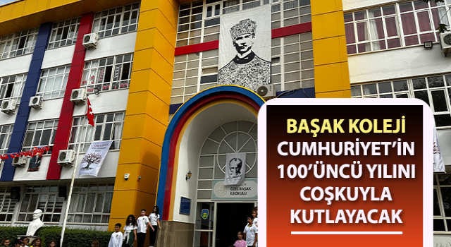 Başak Koleji, Cumhuriyet’in 100’üncü yılını coşkuyla kutlayacak