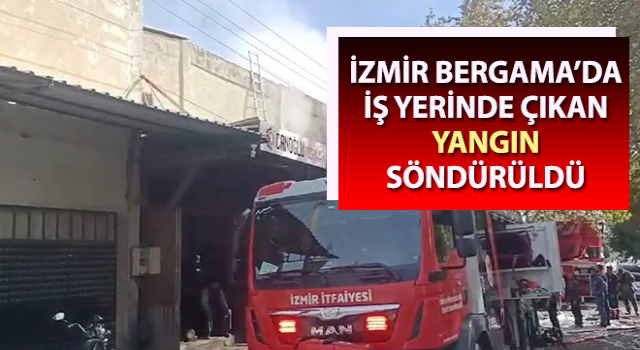 Bergama’da iş yerinde çıkan yangın söndürüldü