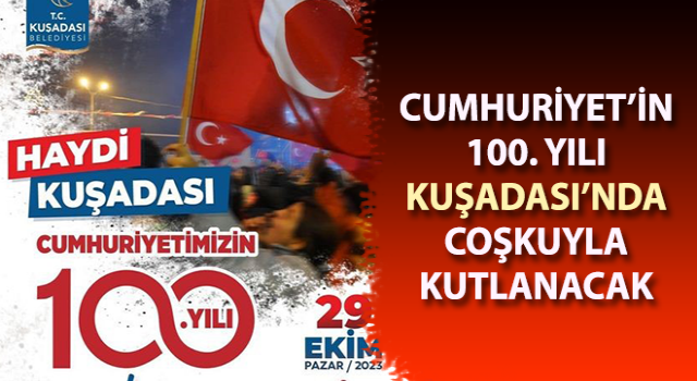 Cumhuriyet’in 100. Yılı Kuşadası’nda coşkuyla kutlanacak