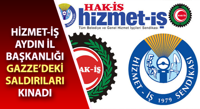 Hizmet-İş Aydın İl Başkanlığı Gazze’deki saldırıları kınadı