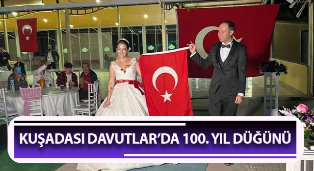 Kuşadası Davutlar’da 100. yıl düğünü