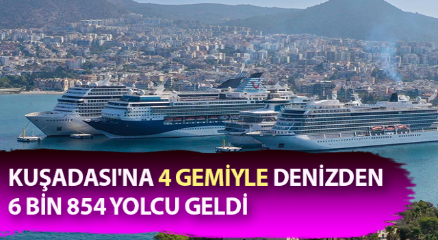 Kuşadası'na 4 gemiyle denizden 6 bin 854 turist geldi